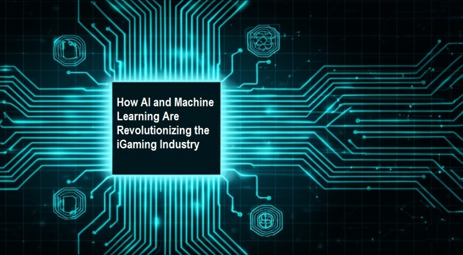 How AI and Machine Learning Are Revolutionizing the iGaming Industry